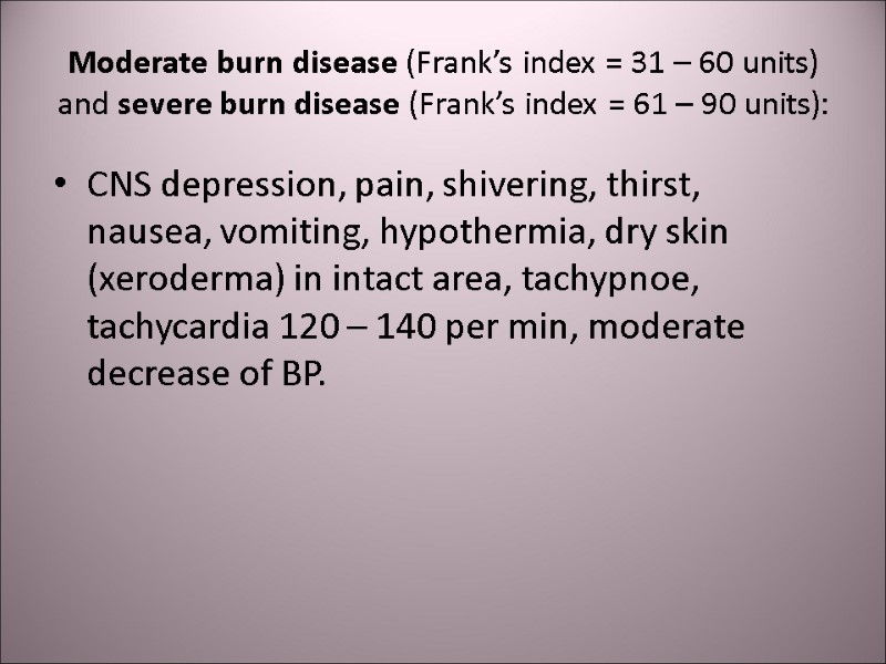 Moderate burn disease (Frank’s index = 31 – 60 units) and severe burn disease